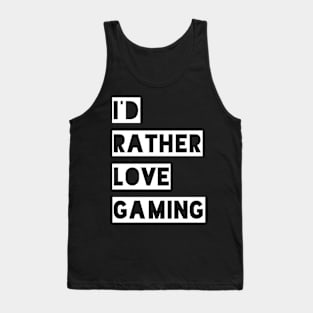 i'd rather love gaming Tank Top